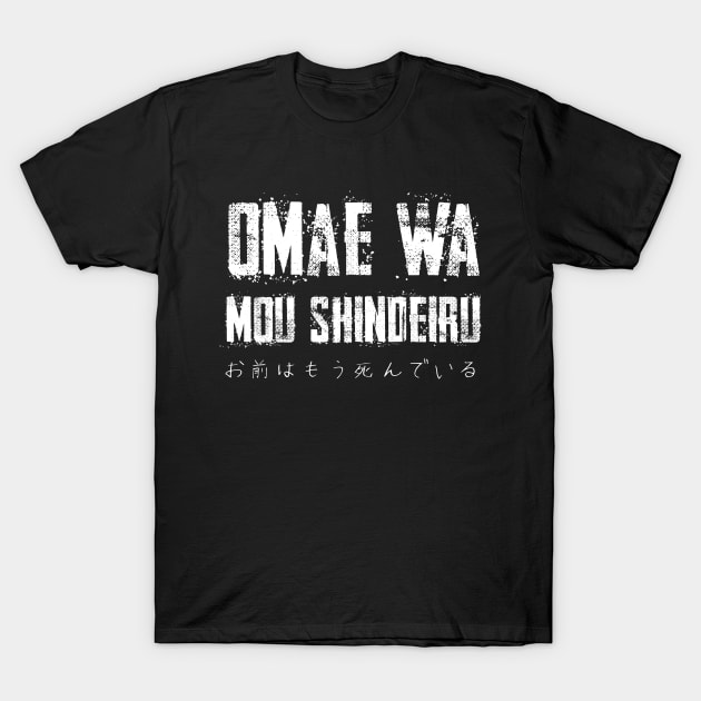 Omae wa mou shindeiru - Anime Tshirt for Otaku (Hokuto no ken) T-Shirt by Anime Gadgets